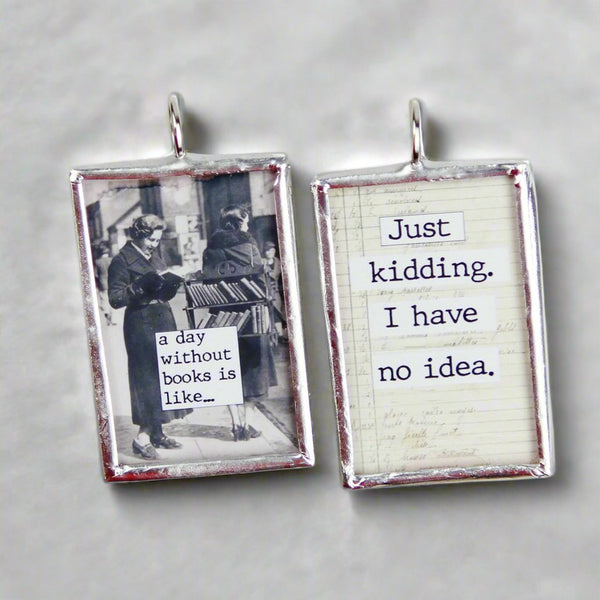 A Day Without Books Soldered Art Jewelry Charm