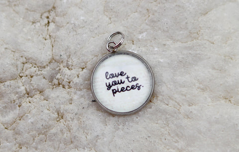 Love You To Pieces Bubble Charm