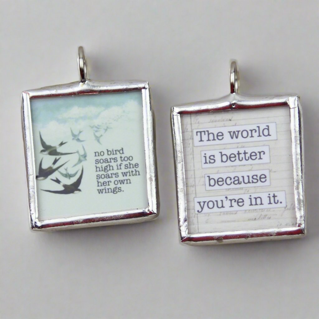 Because You're In The World Inspirational Soldered Art Jewelry Charm or Necklace