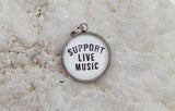 Support Live Music Bubble Charm