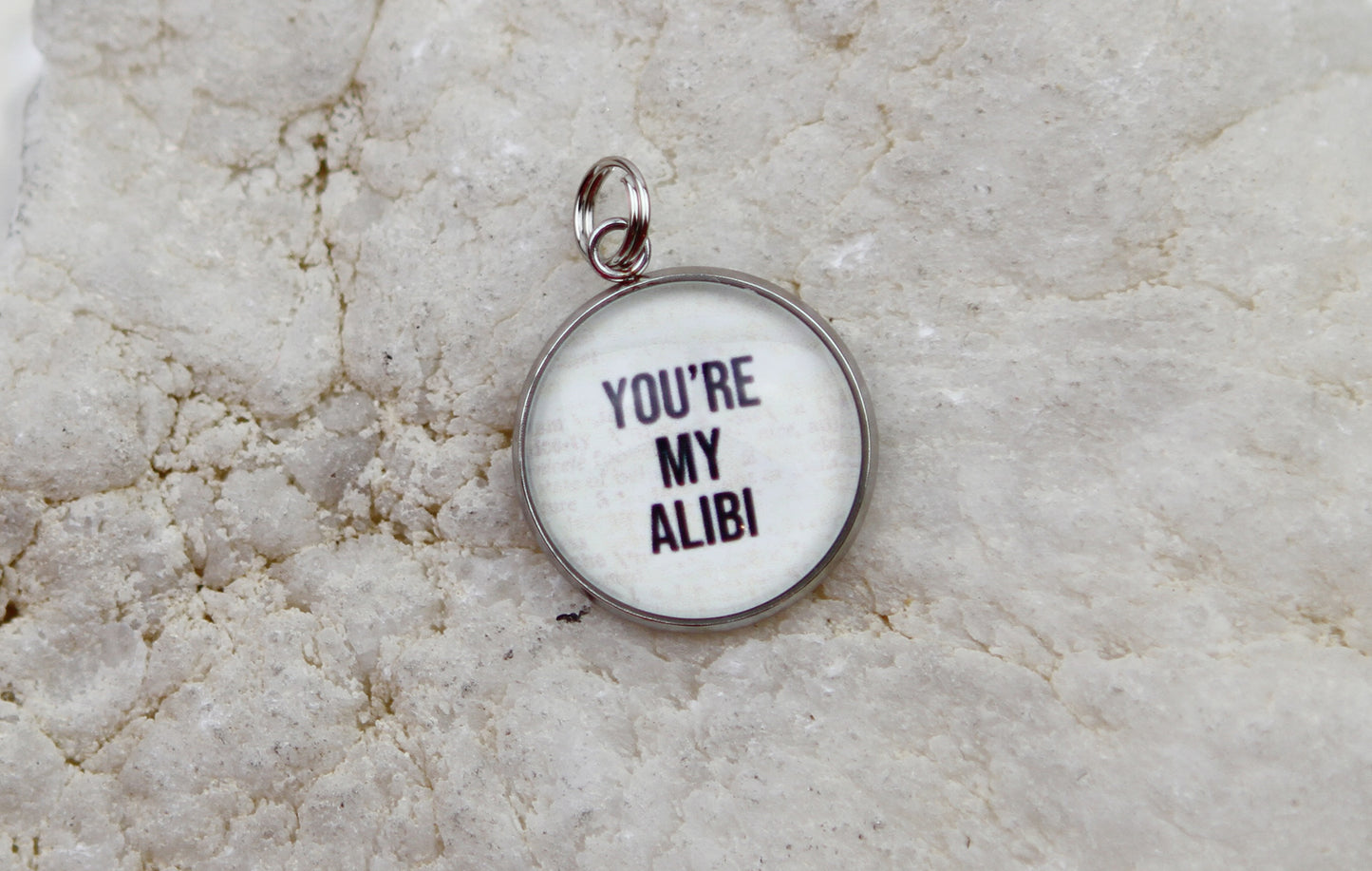 You're My Alibi Bubble Charm