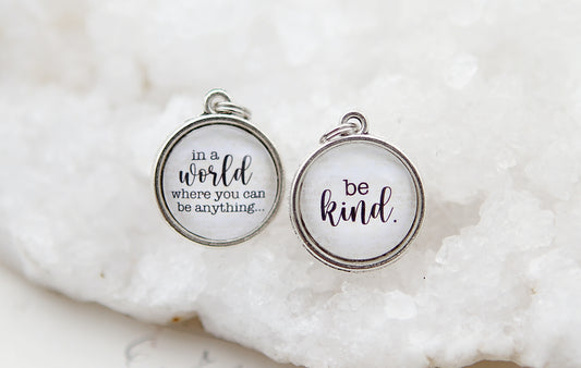 In A World Where You Can Be Anything Be Kind Double Bubble Charm